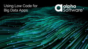 Using Low Code for Big Data Apps